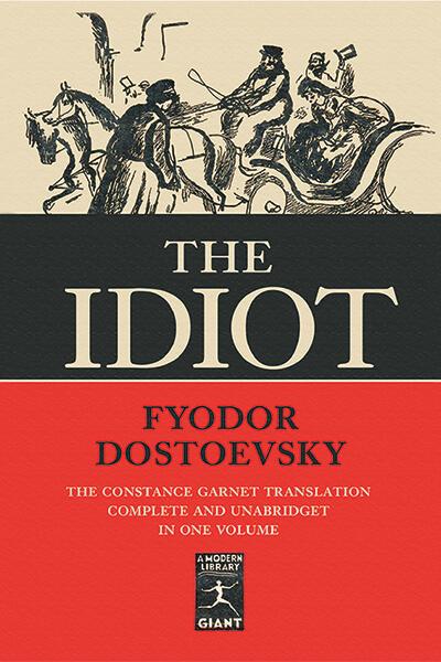 The Idiot, by Fyodor Dostoevsky